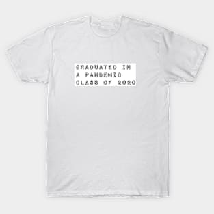 Graduated in a Pandemic, Class of 2020 T-Shirt